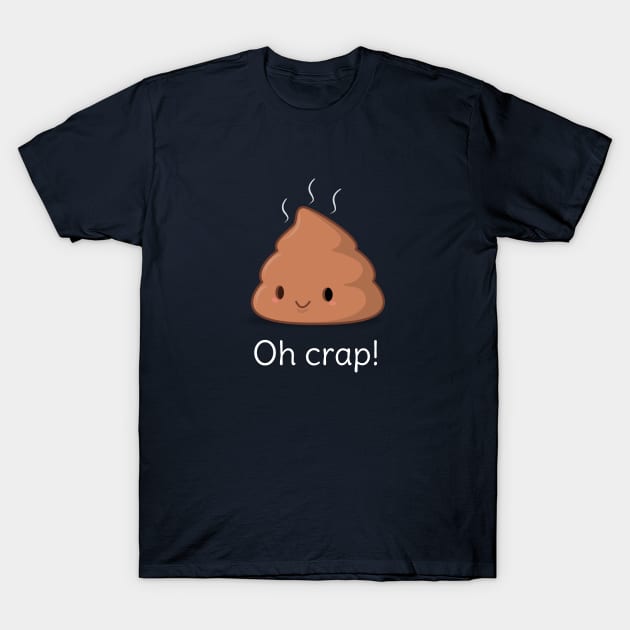 Kawaii Poop Pun T-Shirt T-Shirt by happinessinatee